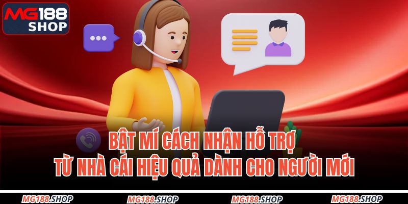 Cách Nhận Hỗ Trợ Từ Nhà Cái