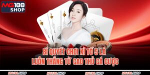 Bí Quyết Chơi Xì Tố 5 Lá Luôn Thắng Từ Cao Thủ Cá Cược 1 Xì Tố 5