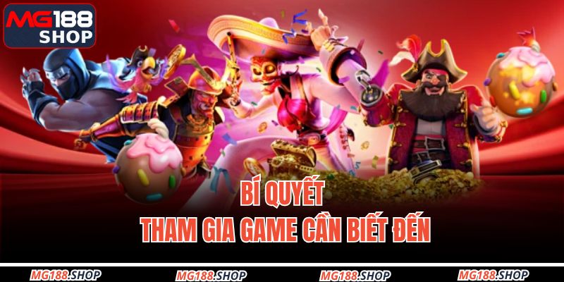 Bí quyết tham gia game cần biết đến