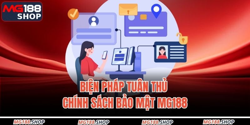 Biện pháp tuân thủ chính sách bảo mật MG188