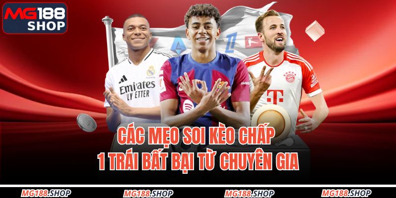 Kèo Chấp 1 Trái – Vũ Khí Bí Mật Của Cao Thủ Cá Cược 2025 4 Các mẹo soi kèo chấp 1 trái bất bại từ chuyên gia