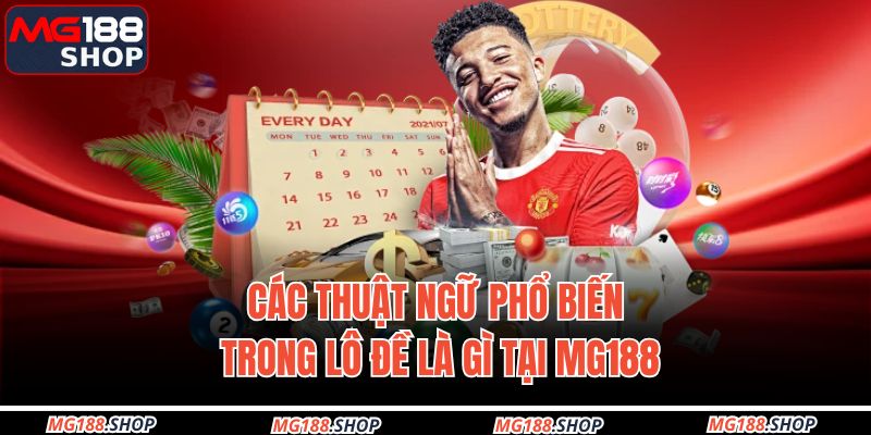 Các thuật ngữ phổ biến trong lô đề là gì tại MG188