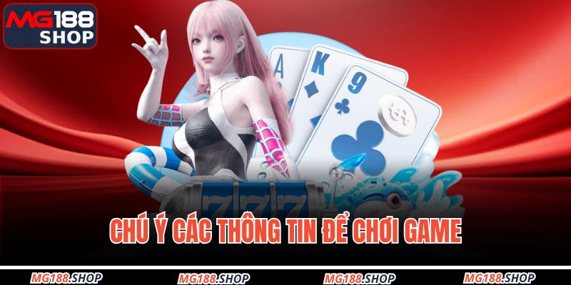 Chú ý các thông tin để chơi game 