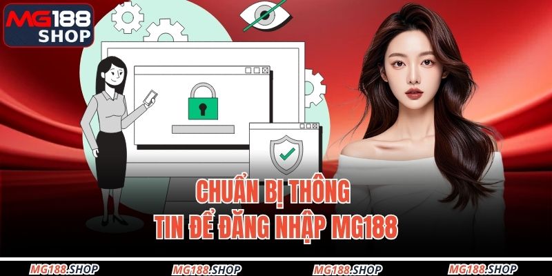 Chuẩn bị thông tin để đăng nhập MG188
