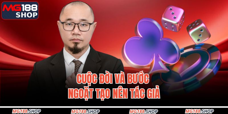 Cuộc đời và bước ngoặt tạo nên tác giả
