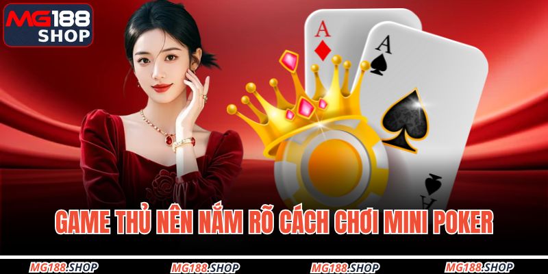 Game thủ nên nắm rõ cách chơi Mini poker 