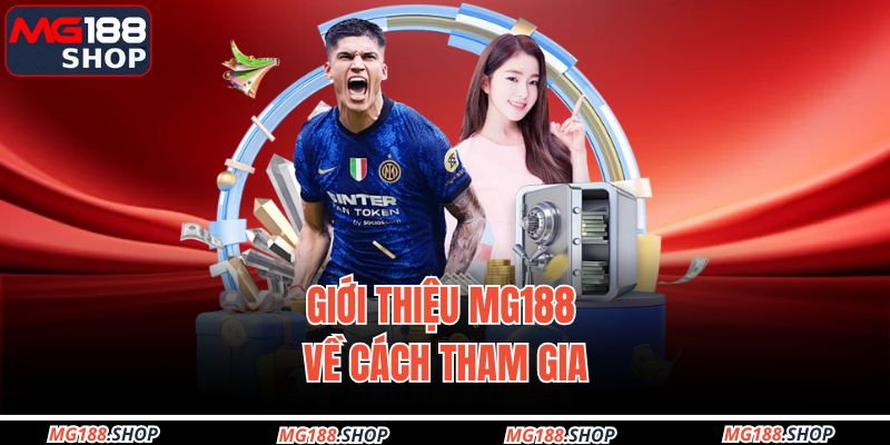 Giới thiệu MG188 về cách tham gia