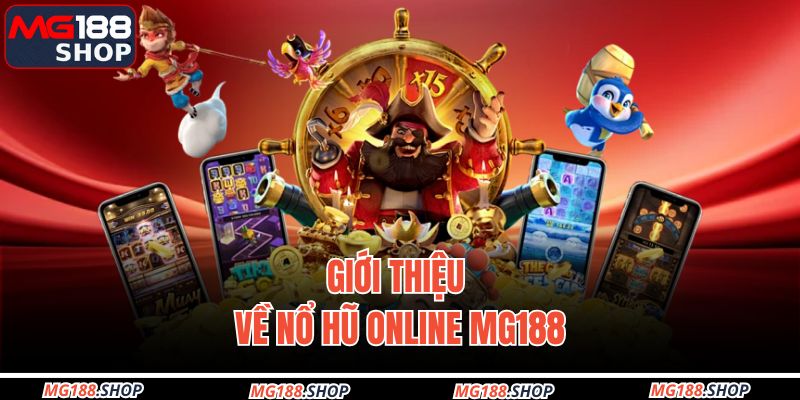 Giới thiệu về Nổ hũ online MG188