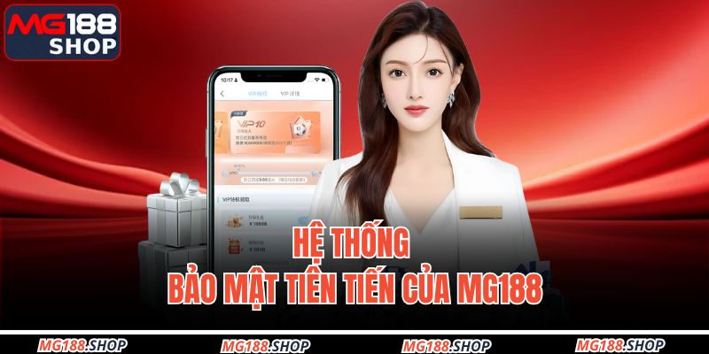Hệ thống bảo mật tiên tiến của MG188