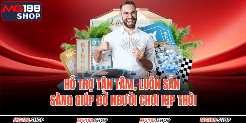 Hỗ trợ tận tâm, luôn sẵn sàng giúp đỡ người chơi kịp thời