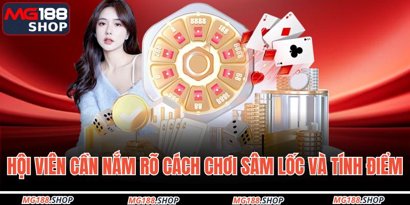 Hội viên cần nắm rõ cách chơi sâm lốc và tính điểm