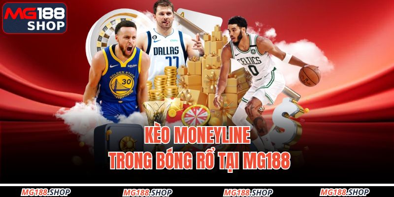 Kèo Moneyline trong bóng rổ tại MG188