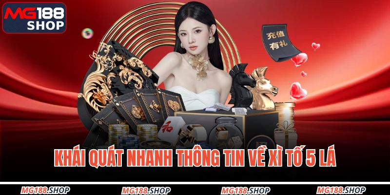 Khái quát nhanh thông tin về xì tố 5 lá