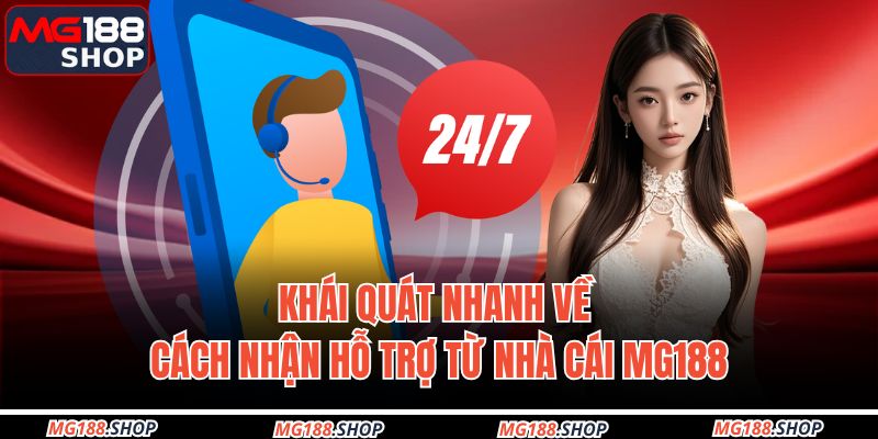 Khái quát nhanh về cách nhận hỗ trợ từ nhà cái MG188