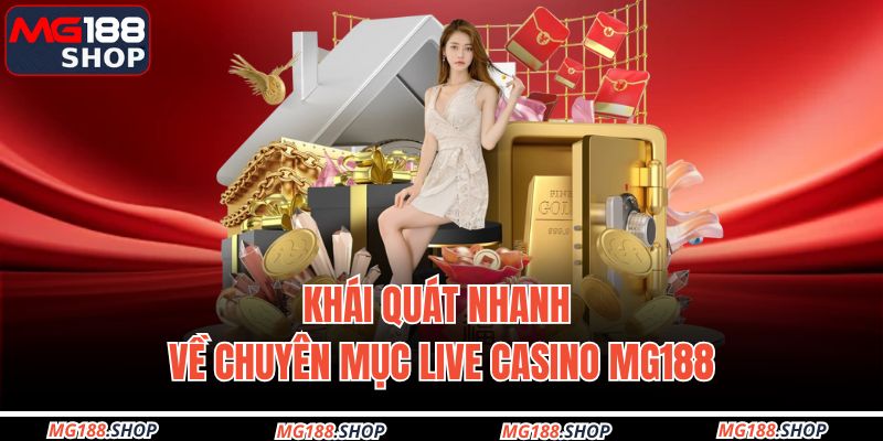 Khái quát nhanh về chuyên mục Live casino MG188