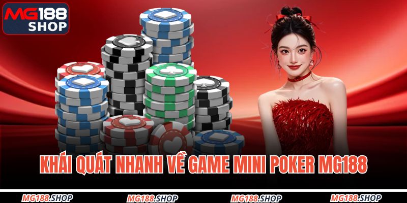 Khái quát nhanh về game Mini poker MG188