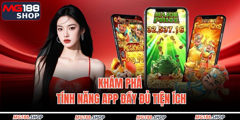 Khám phá tính năng app đầy đủ tiện ích