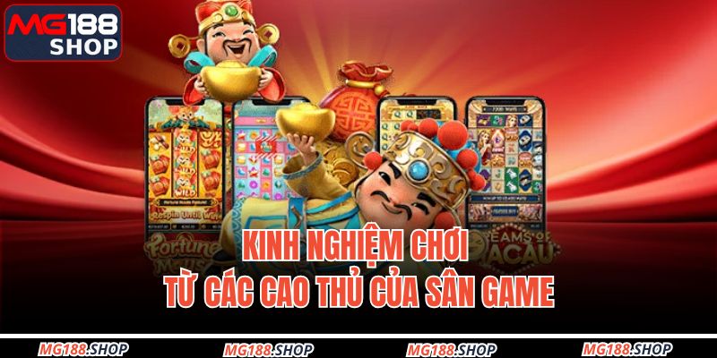 Kinh nghiệm chơi từ các cao thủ của sân game