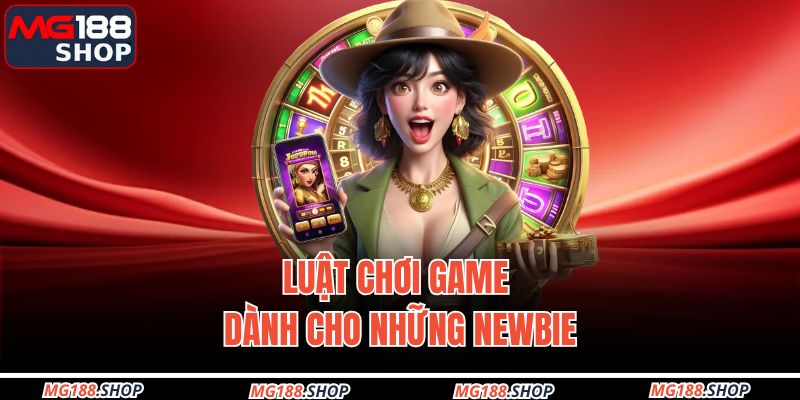 Luật chơi game dành cho những newbie