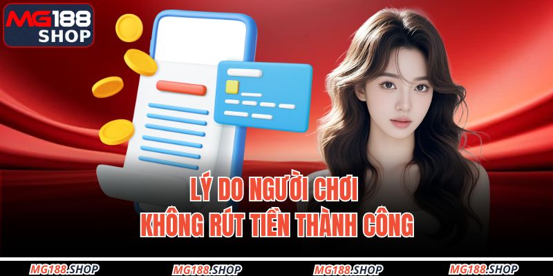 Lý do người chơi không rút tiền thành công