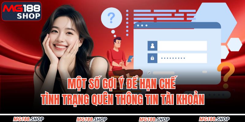  Một số gợi ý để hạn chế tình trạng quên thông tin tài khoản