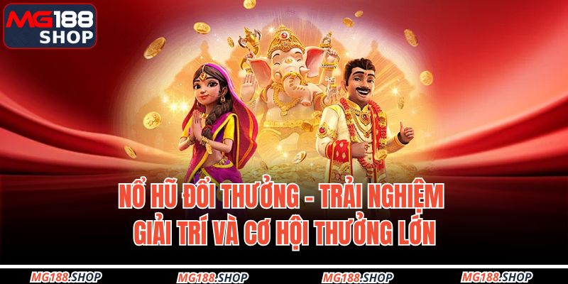 Nổ hũ đổi thưởng