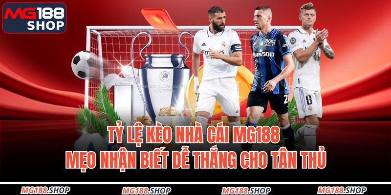 Tỷ lệ kèo nhà cái MG188